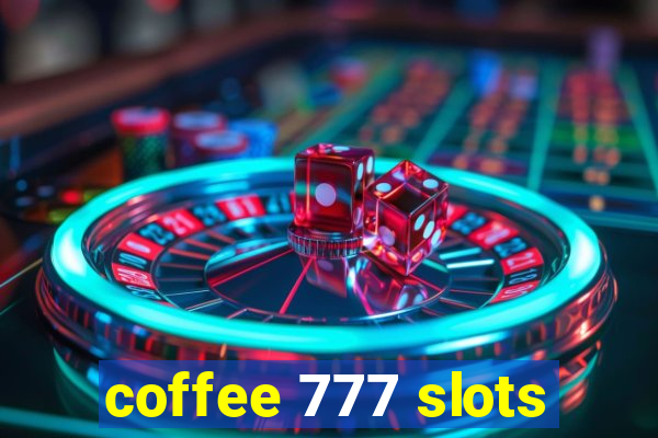 coffee 777 slots